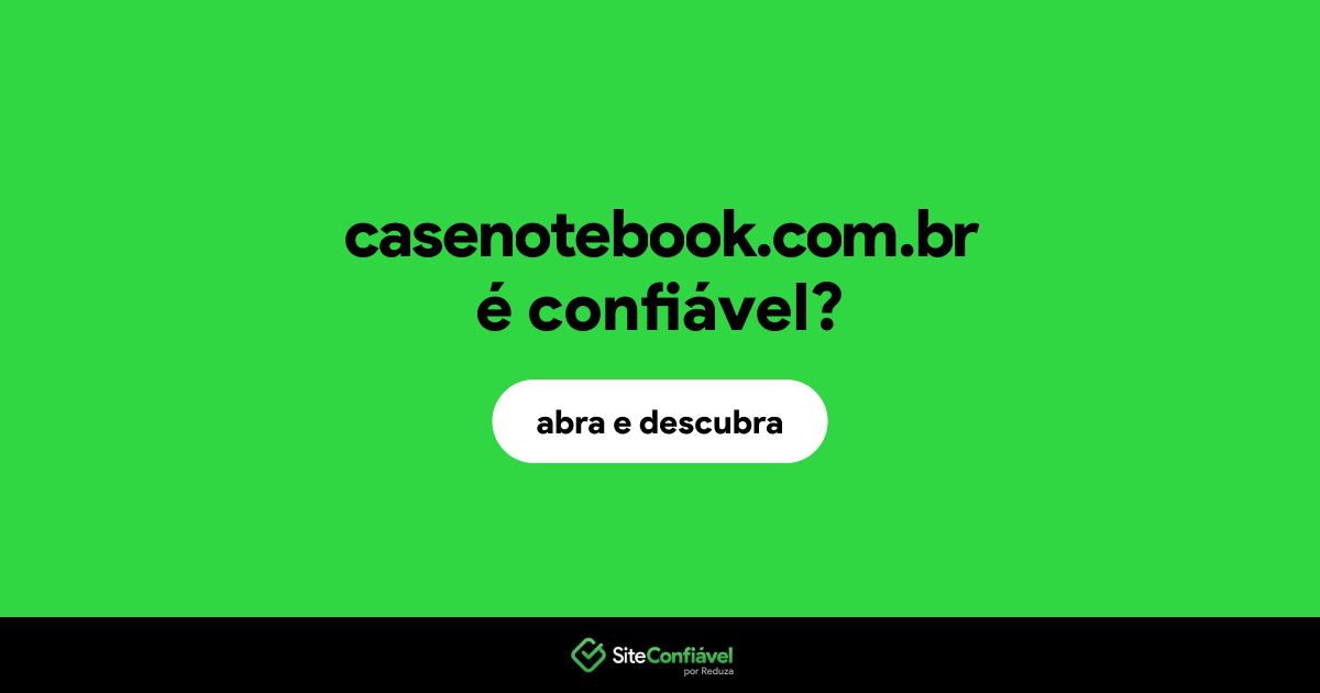 O site casenotebook.com.br é confiável?