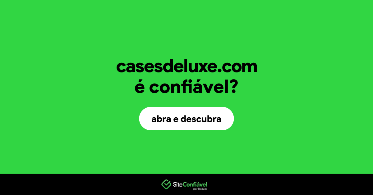O site casesdeluxe.com é confiável?