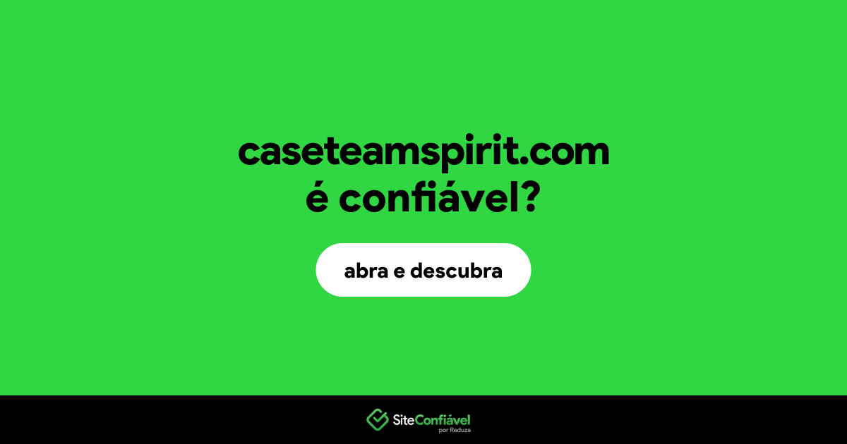 O site caseteamspirit.com é confiável?