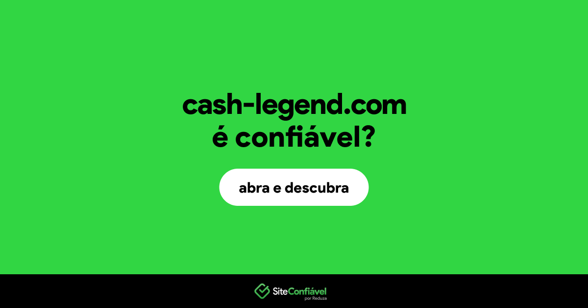 O site cash-legend.com é confiável?