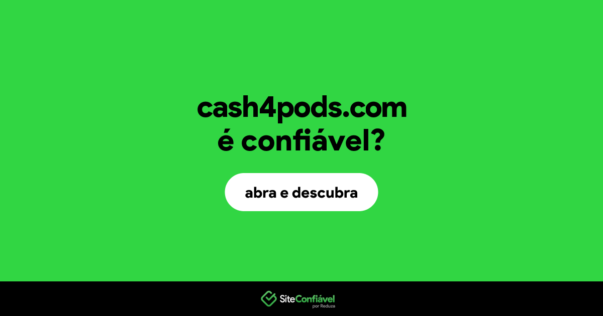 O site cash4pods.com é confiável?