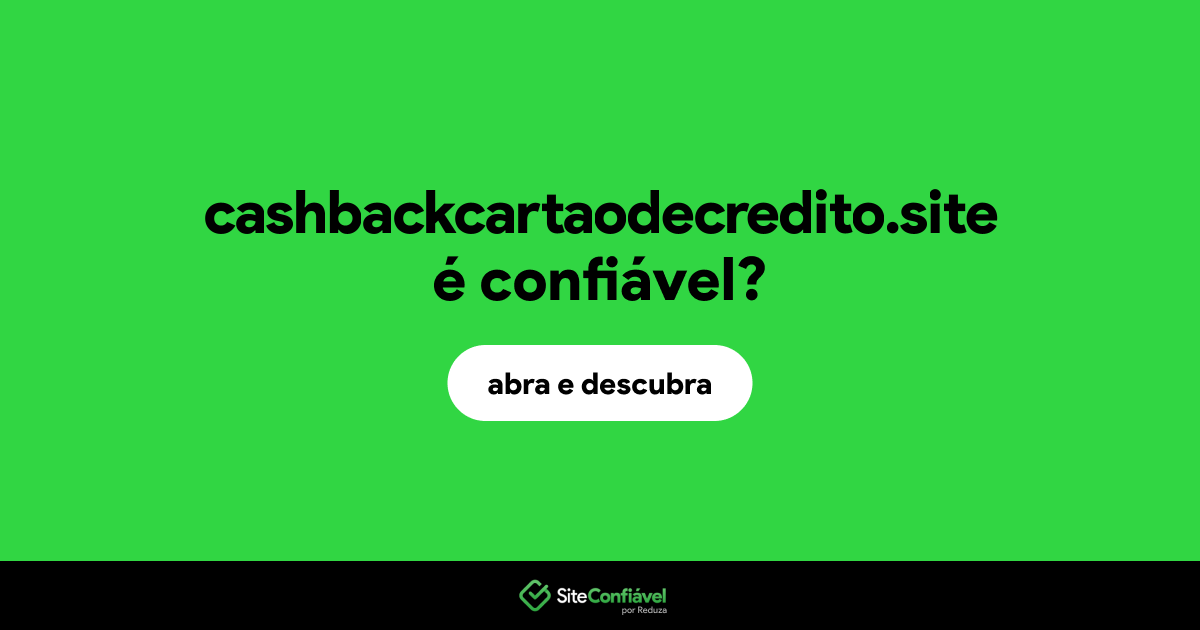 O site cashbackcartaodecredito.site é confiável?