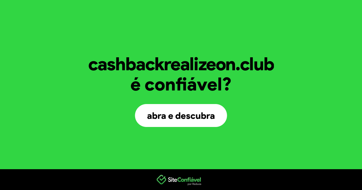 O site cashbackrealizeon.club é confiável?