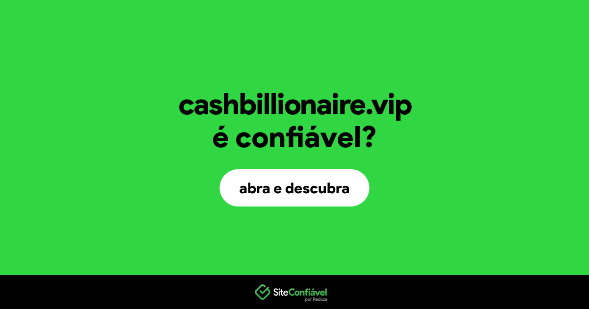 O site cashbillionaire.vip é confiável?