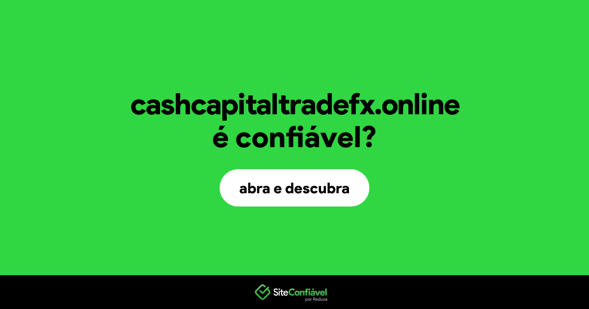 O site cashcapitaltradefx.online é confiável?