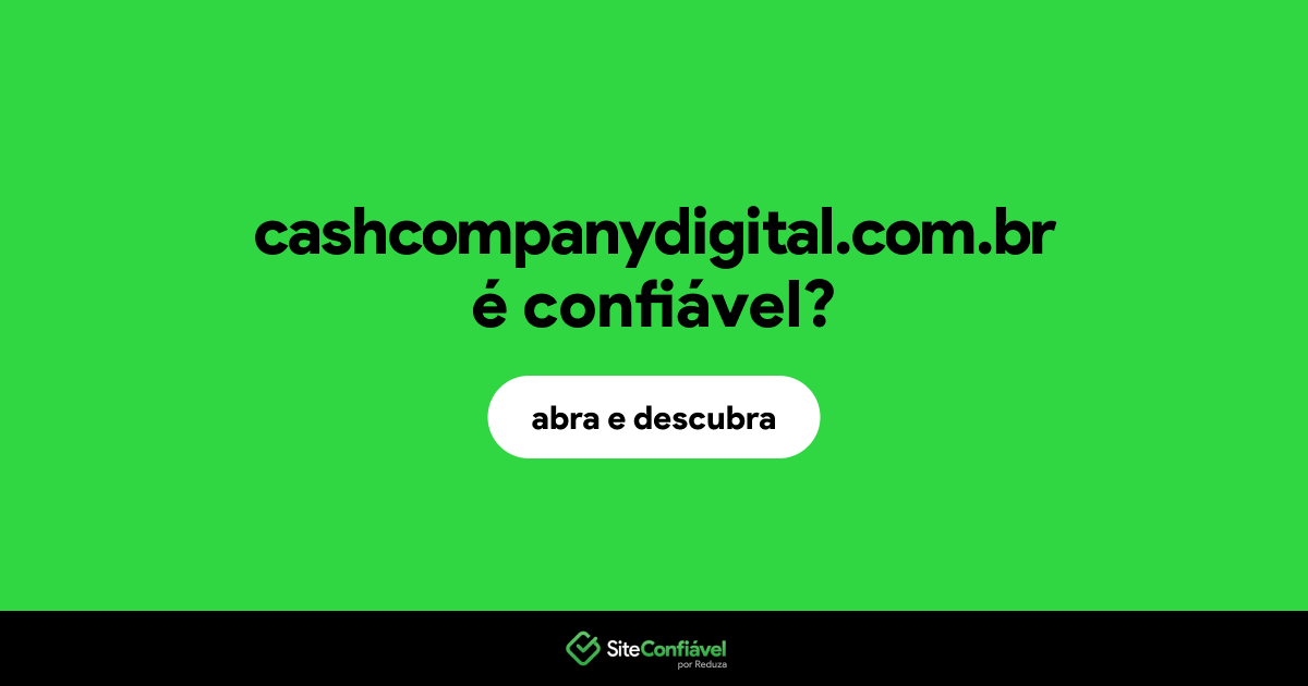 O site cashcompanydigital.com.br é confiável?