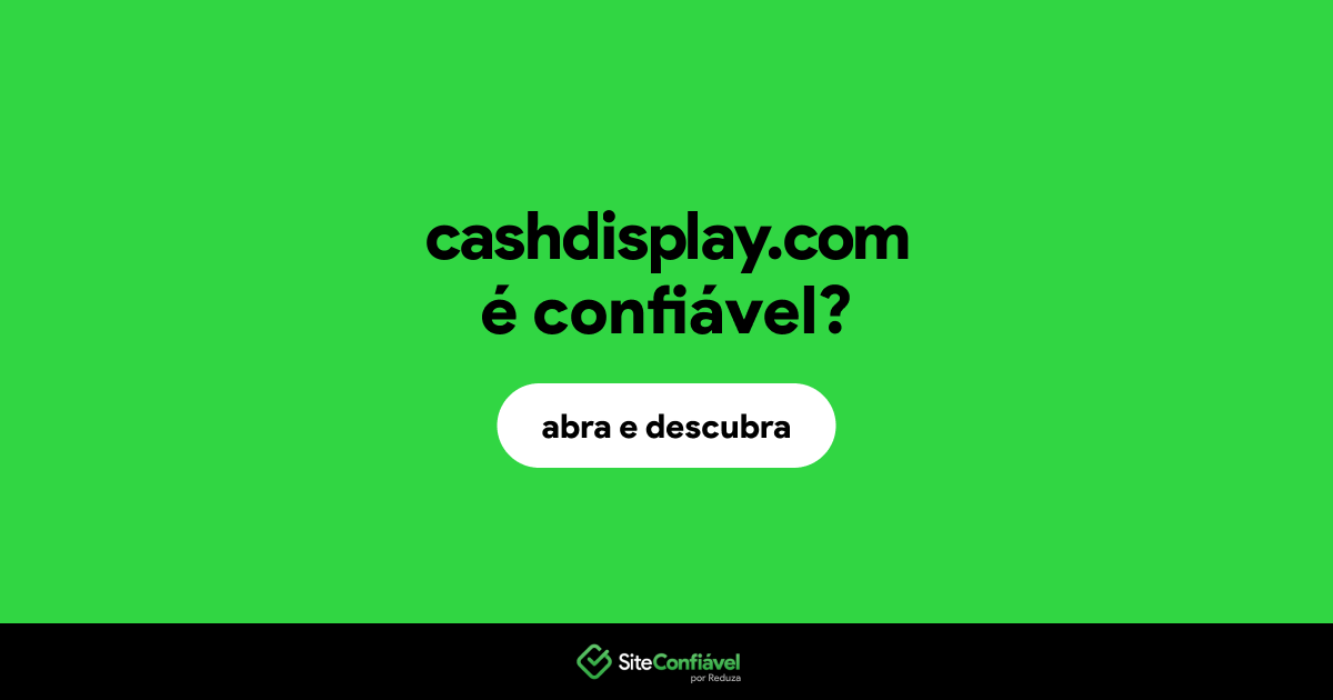 O site cashdisplay.com é confiável?