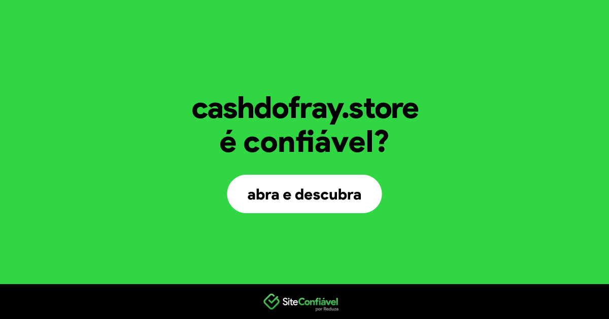 O site cashdofray.store é confiável?