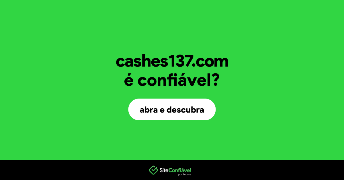 O site cashes137.com é confiável?