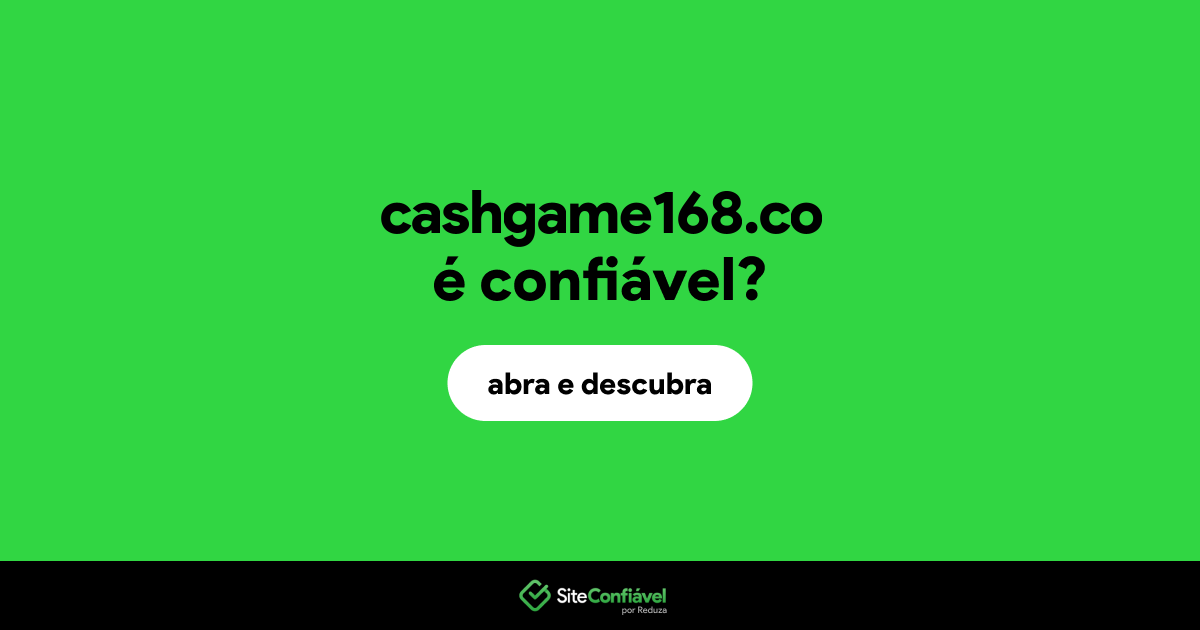 O site cashgame168.co é confiável?