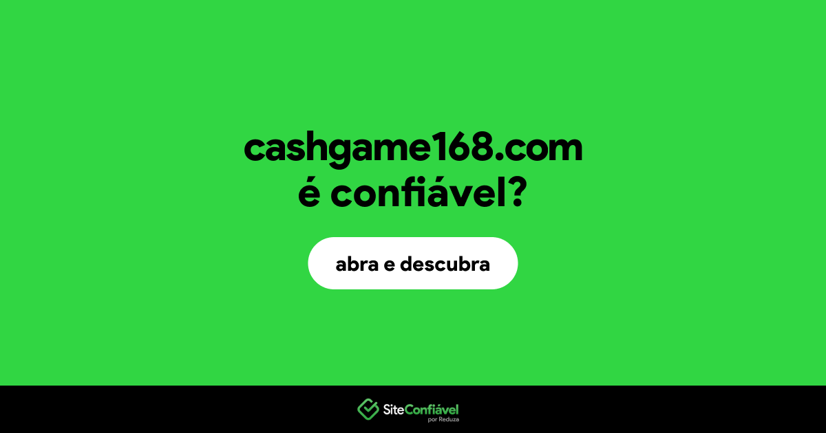 O site cashgame168.com é confiável?