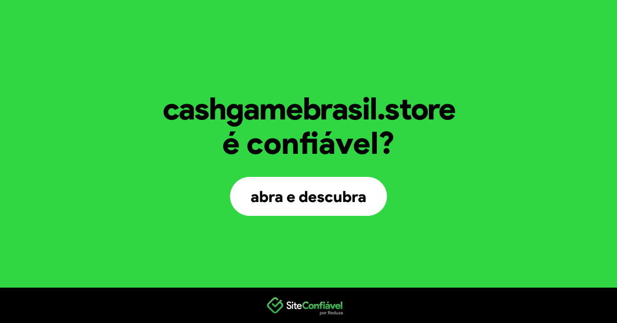 O site cashgamebrasil.store é confiável?