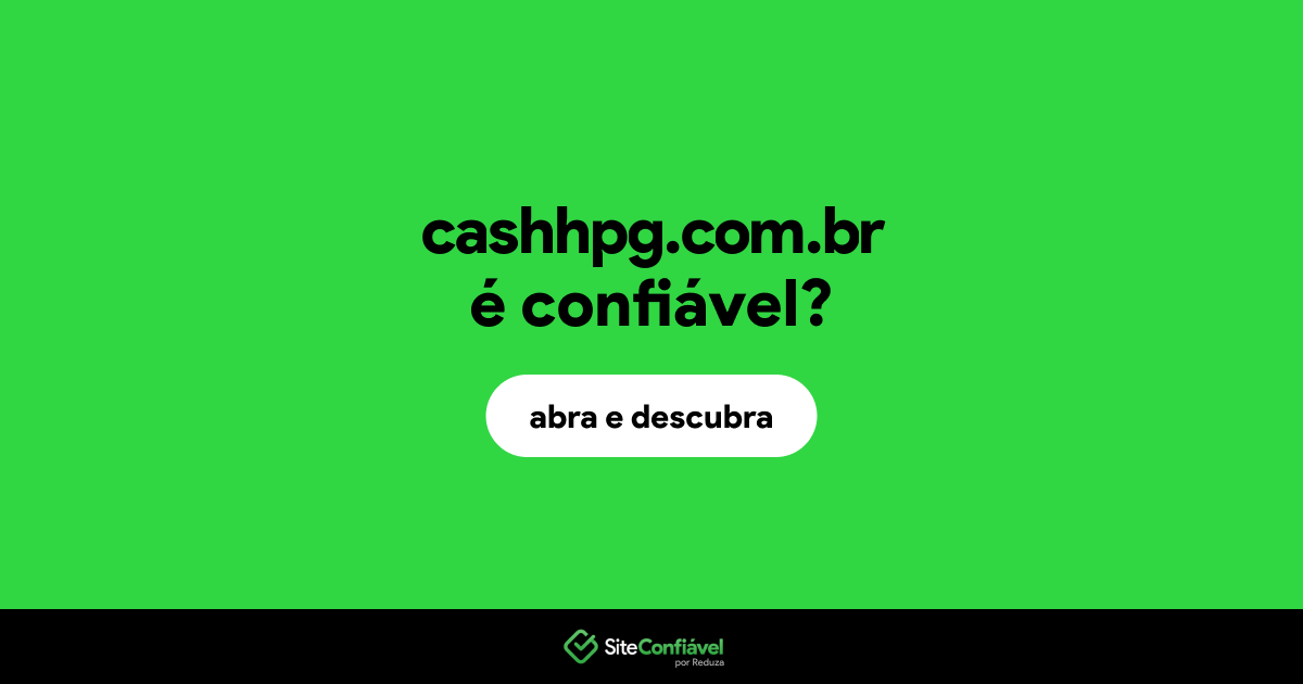 O site cashhpg.com.br é confiável?