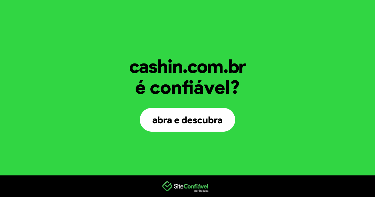O site cashin.com.br é confiável?