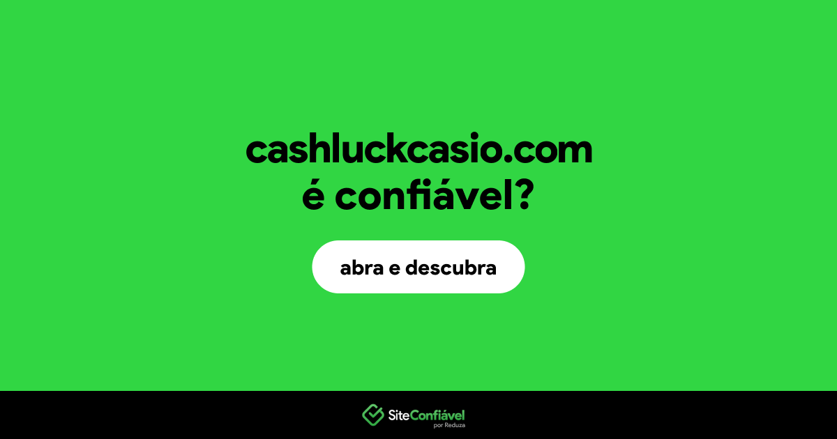 O site cashluckcasio.com é confiável?