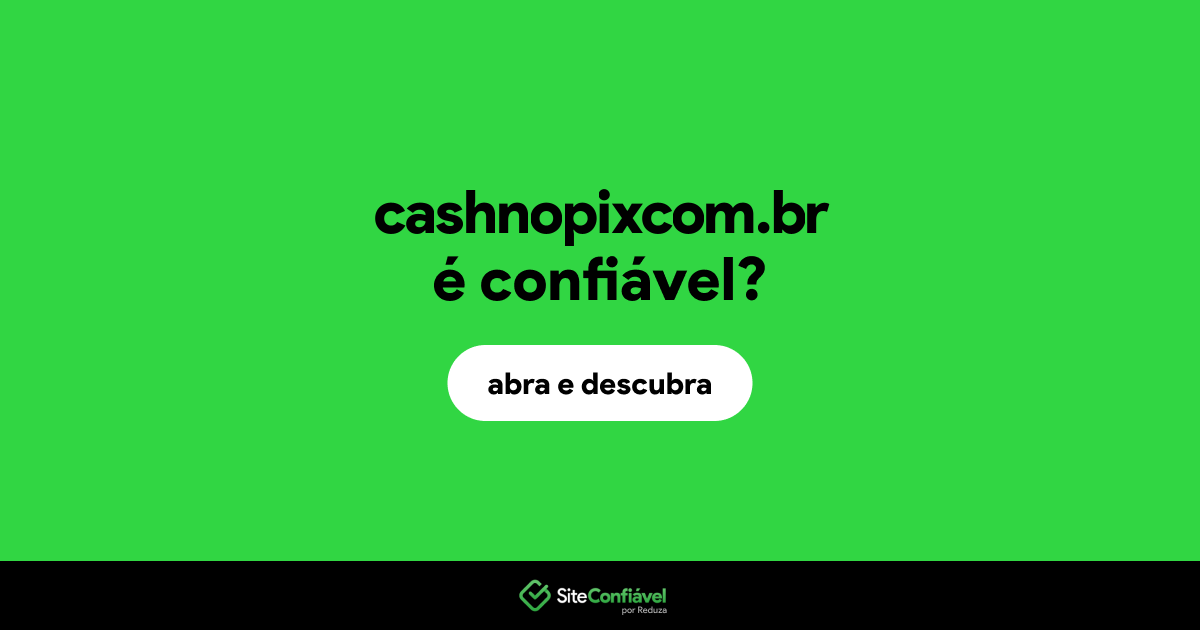 O site cashnopixcom.br é confiável?