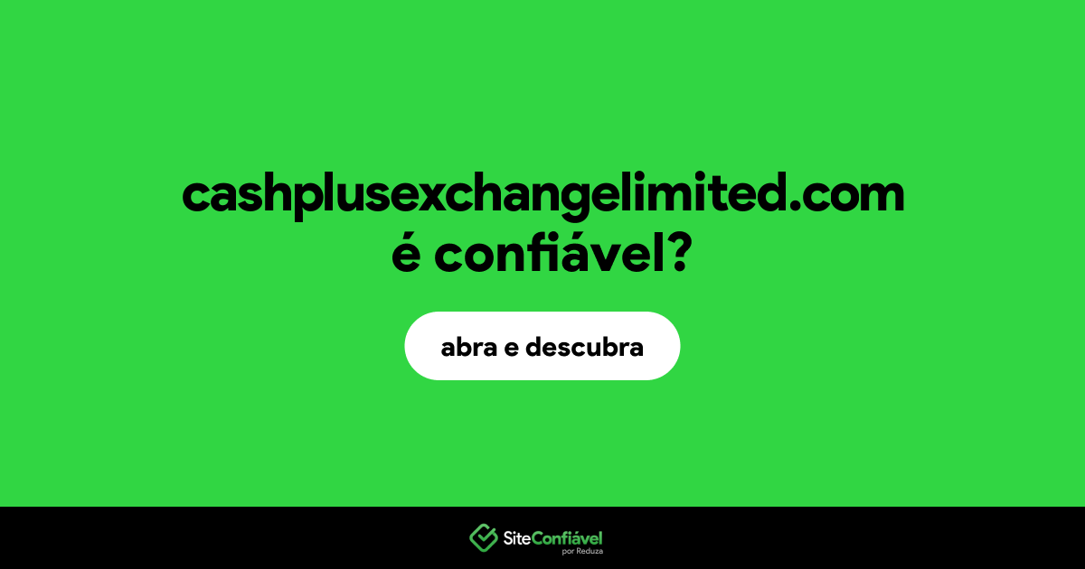 O site cashplusexchangelimited.com é confiável?