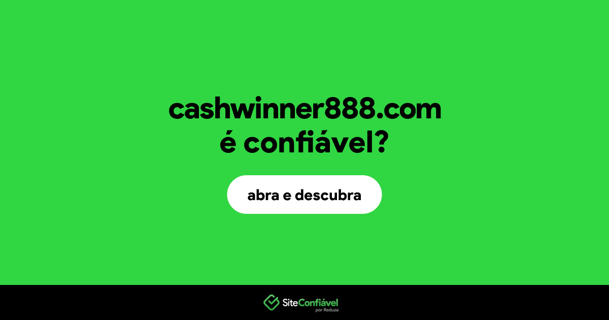 O site cashwinner888.com é confiável?