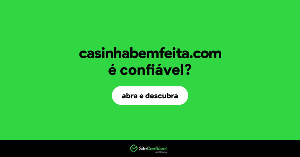 O site casinhabemfeita.com é confiável?
