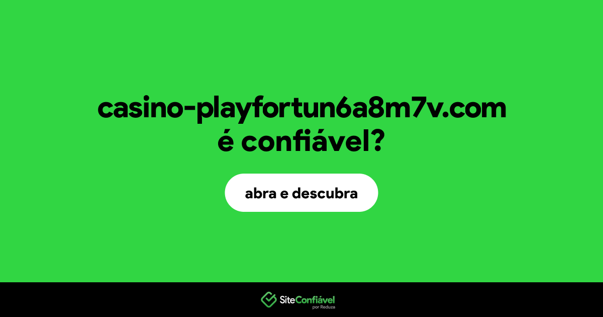 O site casino-playfortun6a8m7v.com é confiável?