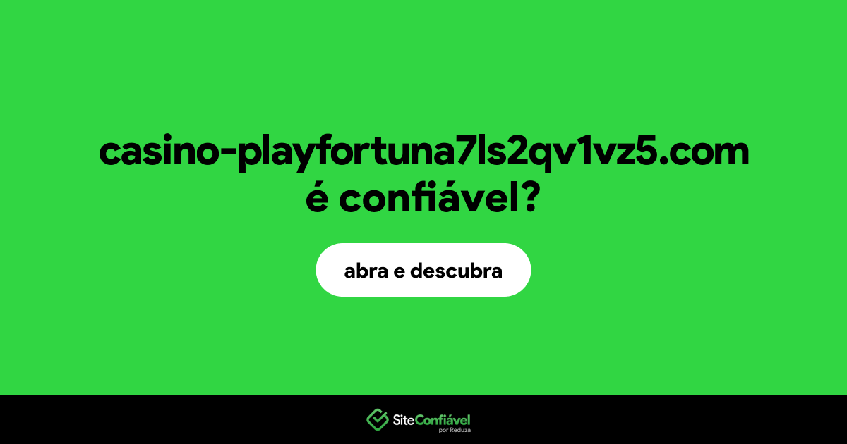 O site casino-playfortuna7ls2qv1vz5.com é confiável?