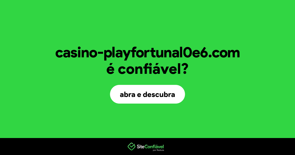 O site casino-playfortunal0e6.com é confiável?