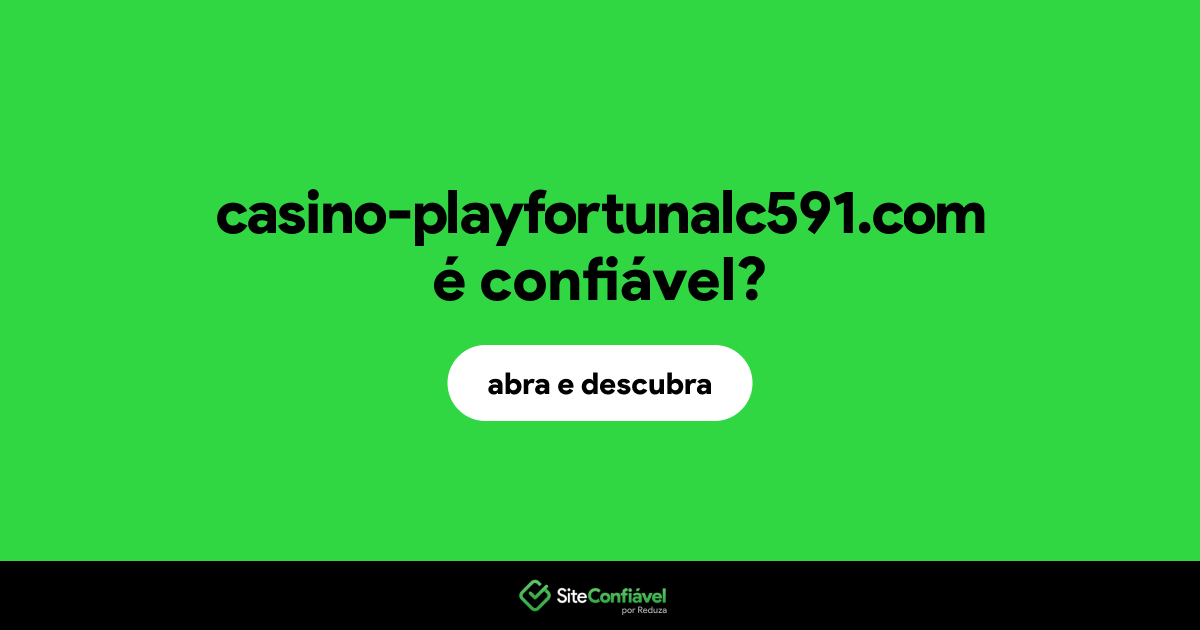O site casino-playfortunalc591.com é confiável?
