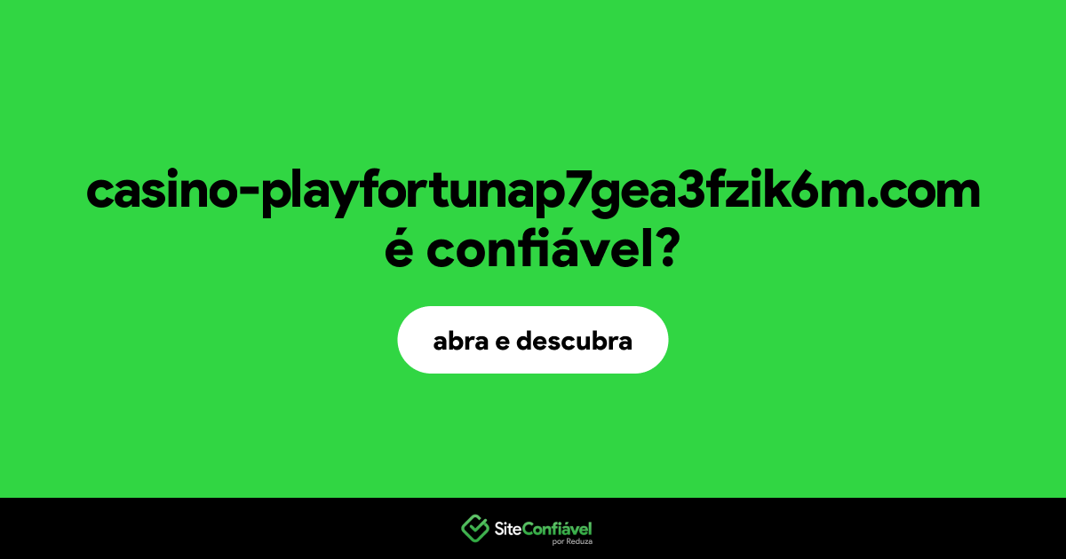 O site casino-playfortunap7gea3fzik6m.com é confiável?
