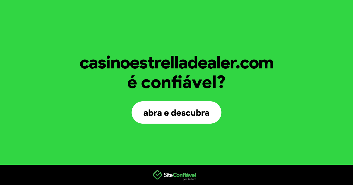 O site casinoestrelladealer.com é confiável?
