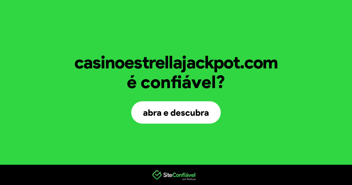 O site casinoestrellajackpot.com é confiável?