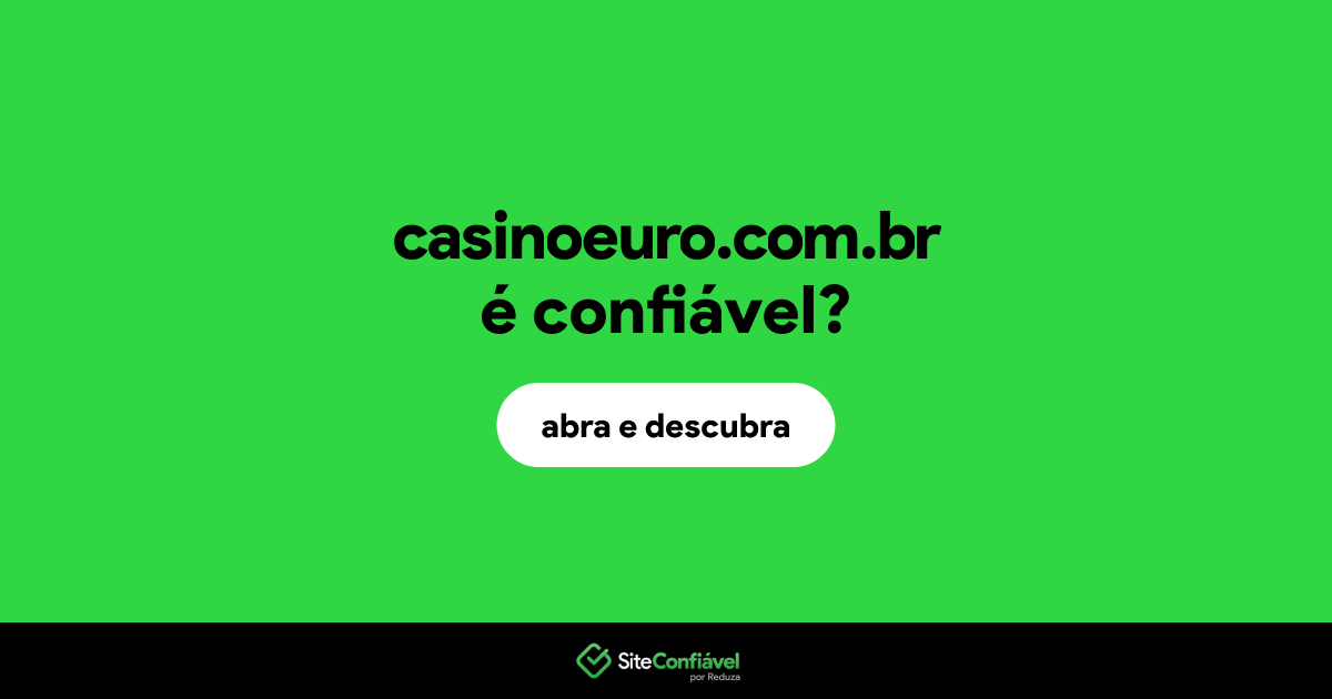 O site casinoeuro.com.br é confiável?