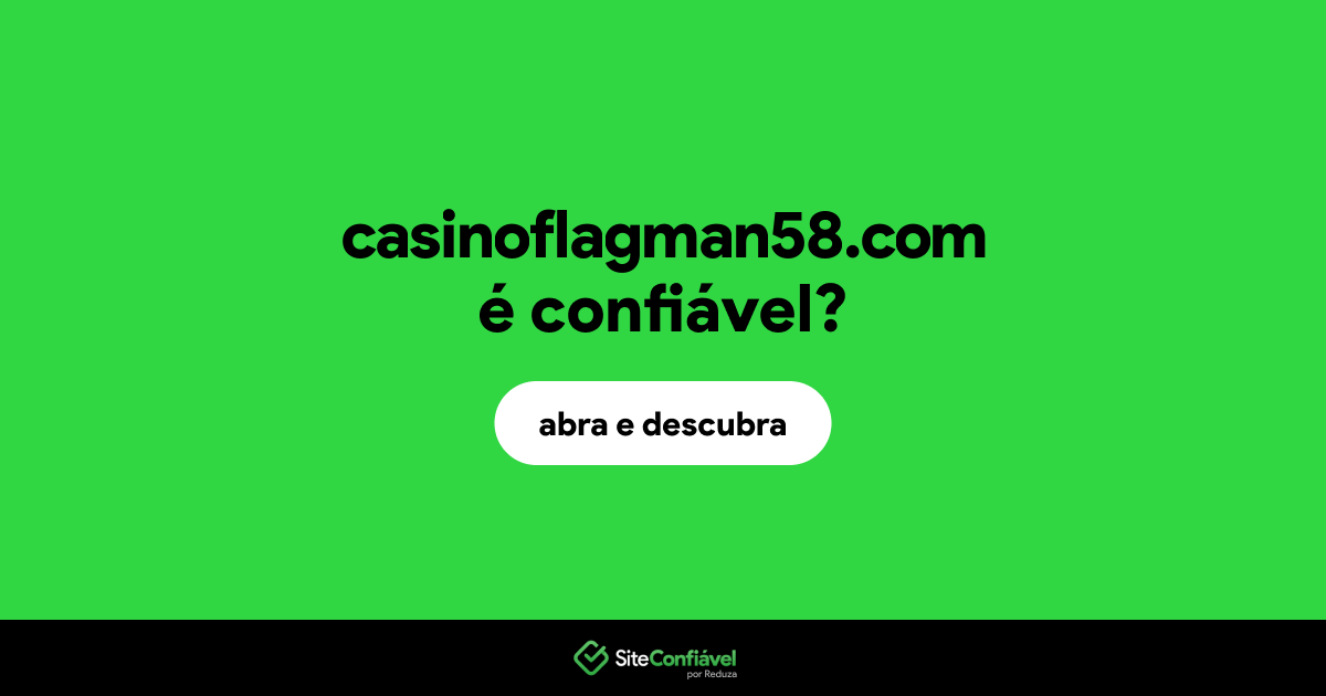 O site casinoflagman58.com é confiável?