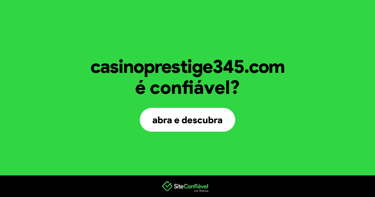 O site casinoprestige345.com é confiável?