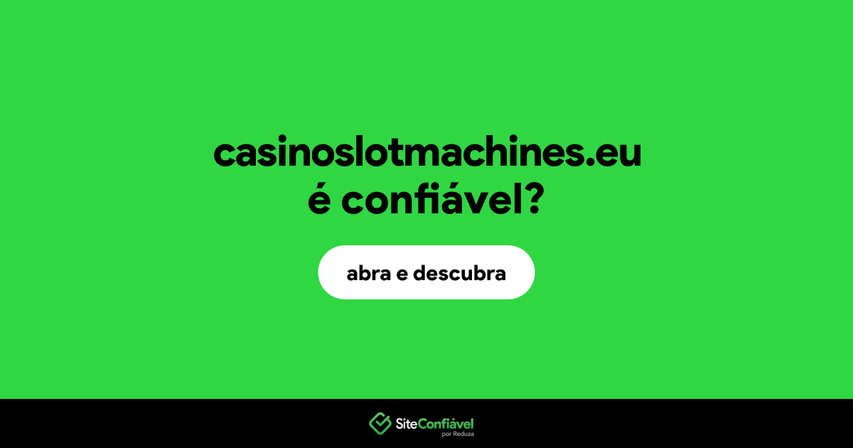 O site casinoslotmachines.eu é confiável?