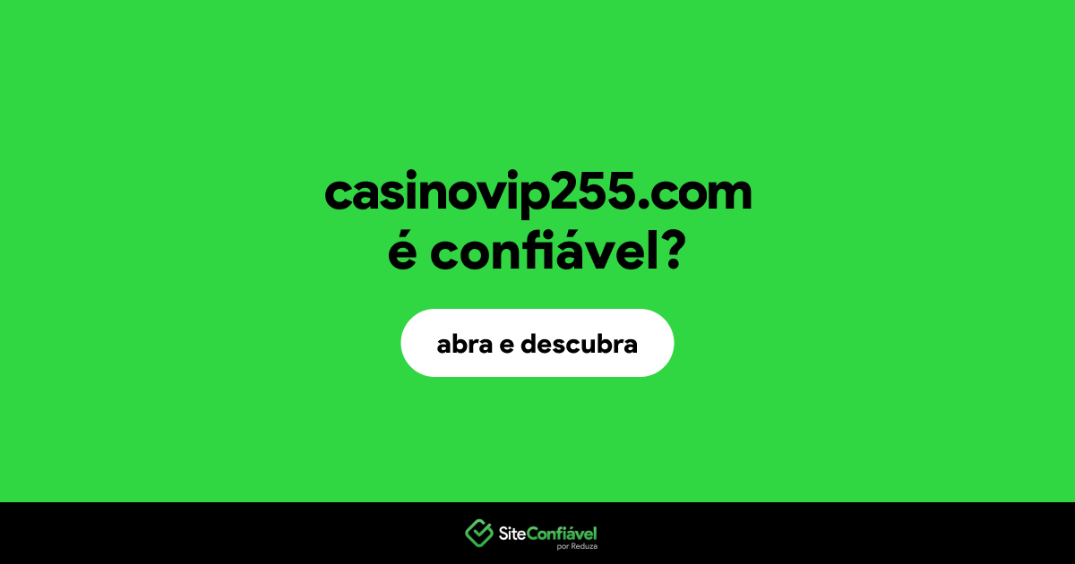 O site casinovip255.com é confiável?