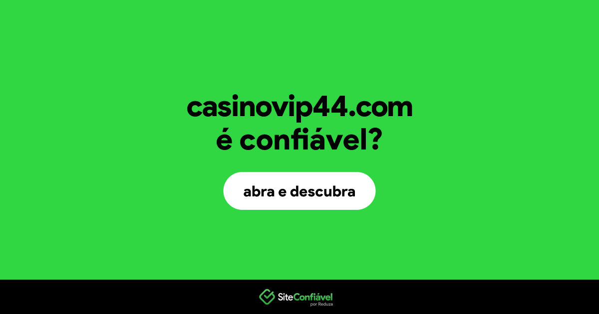 O site casinovip44.com é confiável?