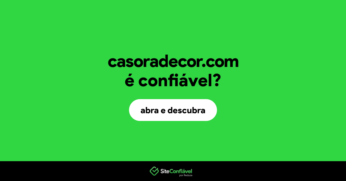 O site casoradecor.com é confiável?