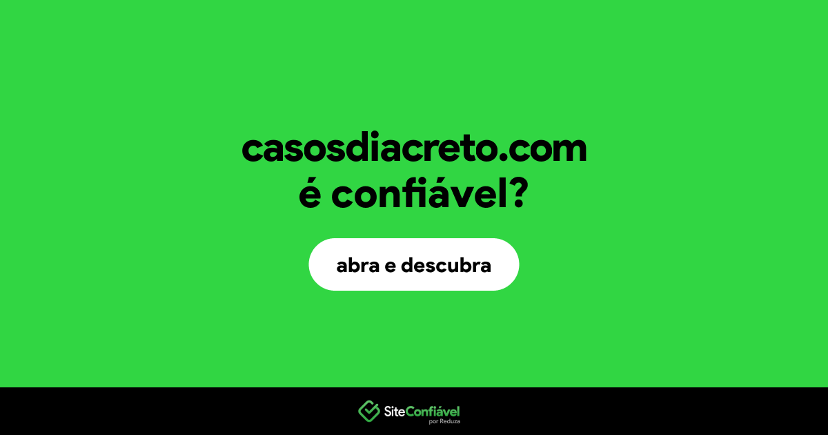 O site casosdiacreto.com é confiável?