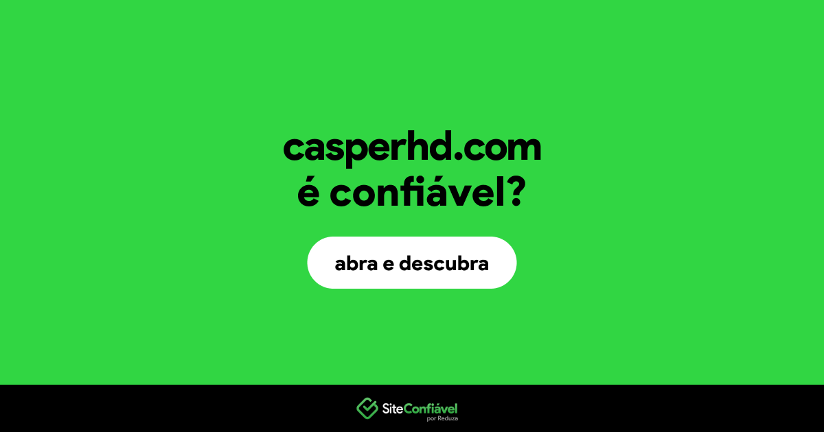 O site casperhd.com é confiável?