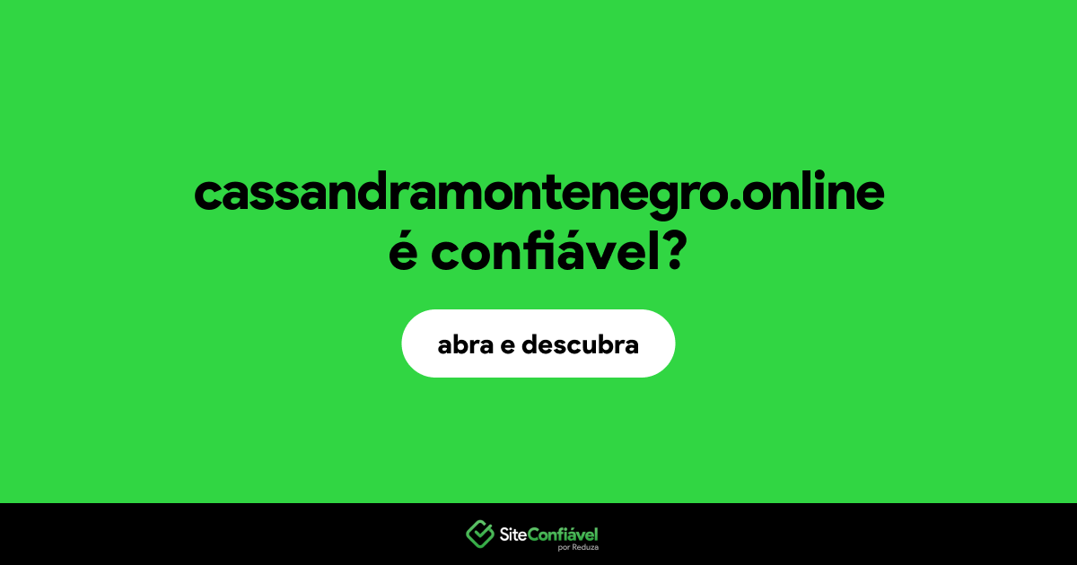 O site cassandramontenegro.online é confiável?