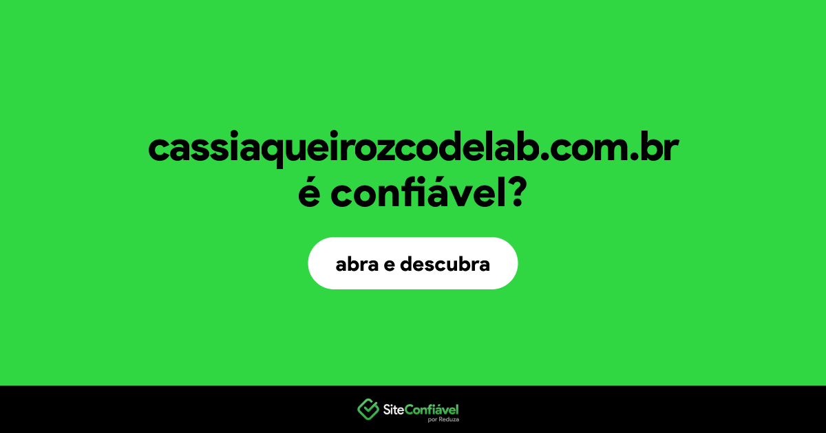 O site cassiaqueirozcodelab.com.br é confiável?