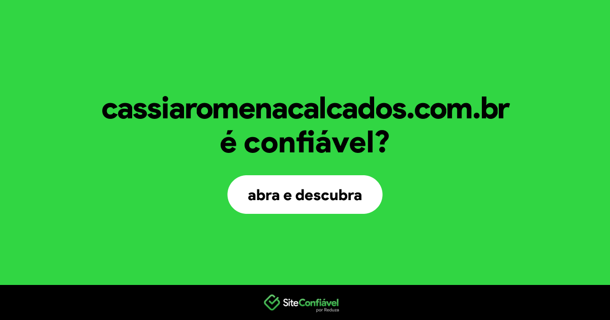 O site cassiaromenacalcados.com.br é confiável?