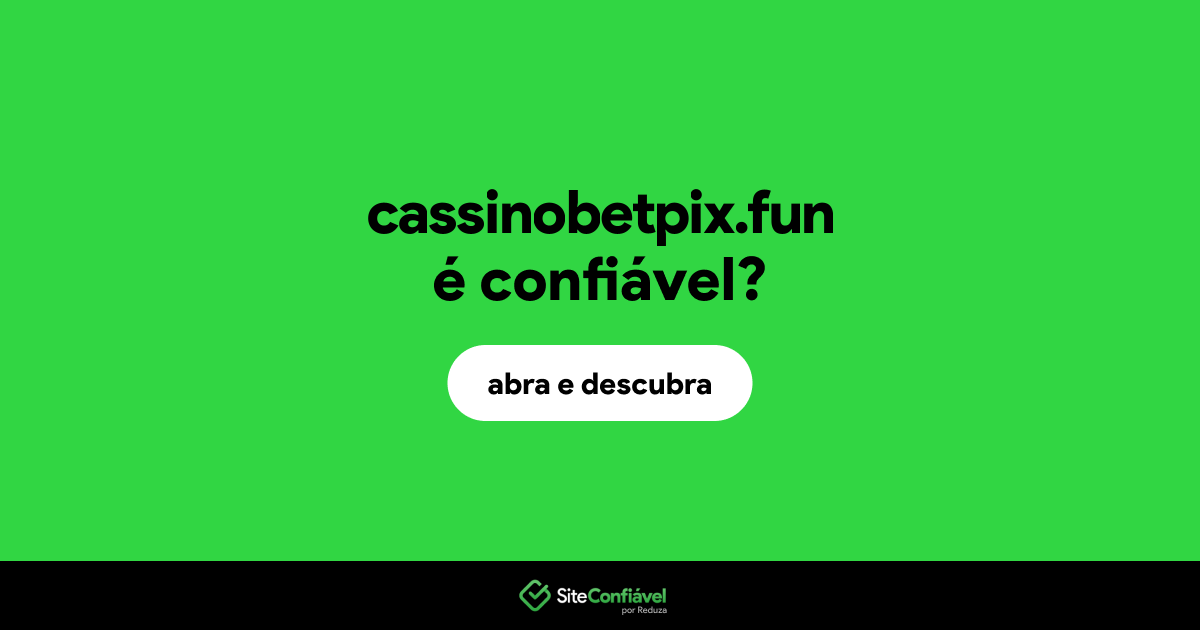 O site cassinobetpix.fun é confiável?