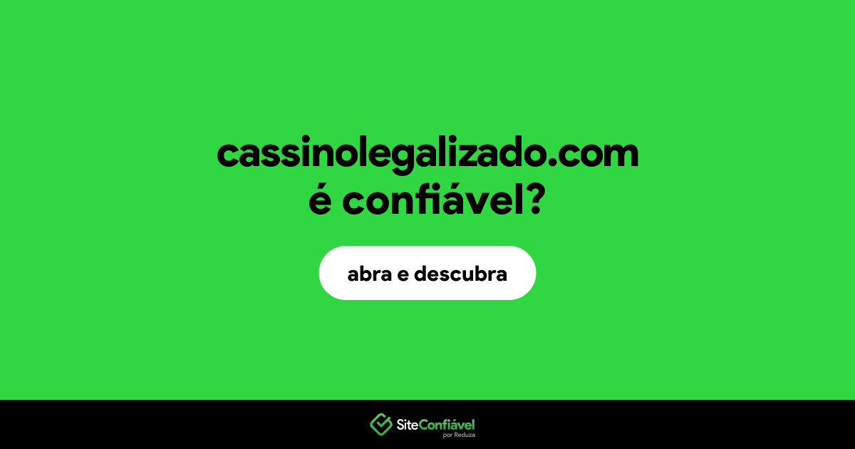 O site cassinolegalizado.com é confiável?