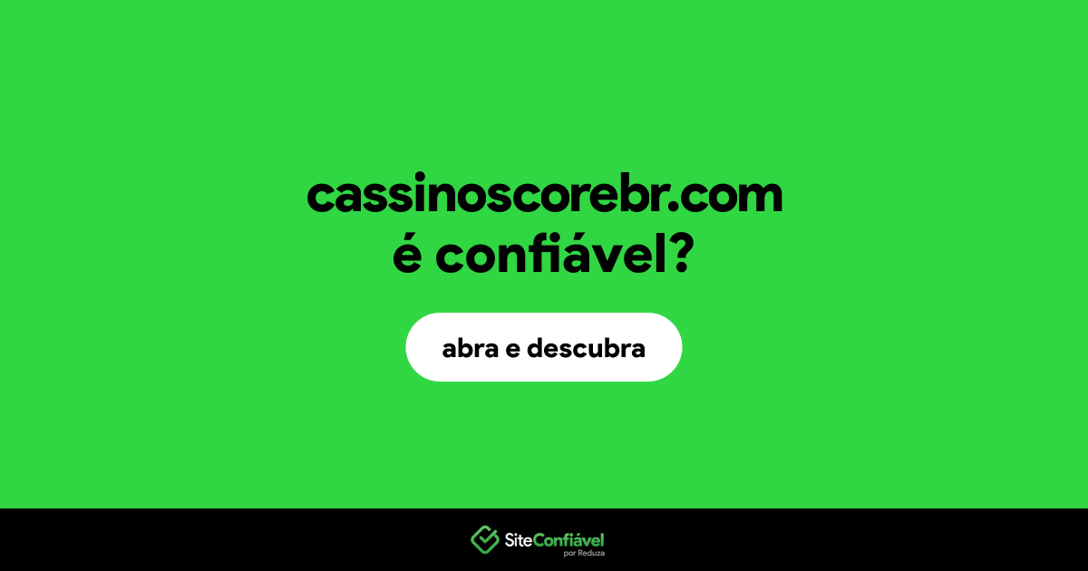 O site cassinoscorebr.com é confiável?