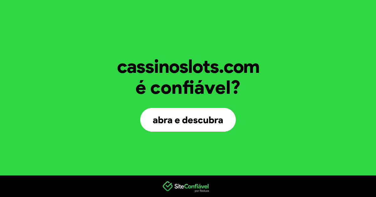 O site cassinoslots.com é confiável?