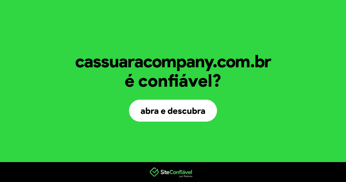 O site cassuaracompany.com.br é confiável?