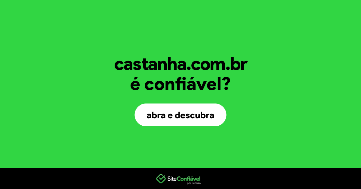 O site castanha.com.br é confiável?