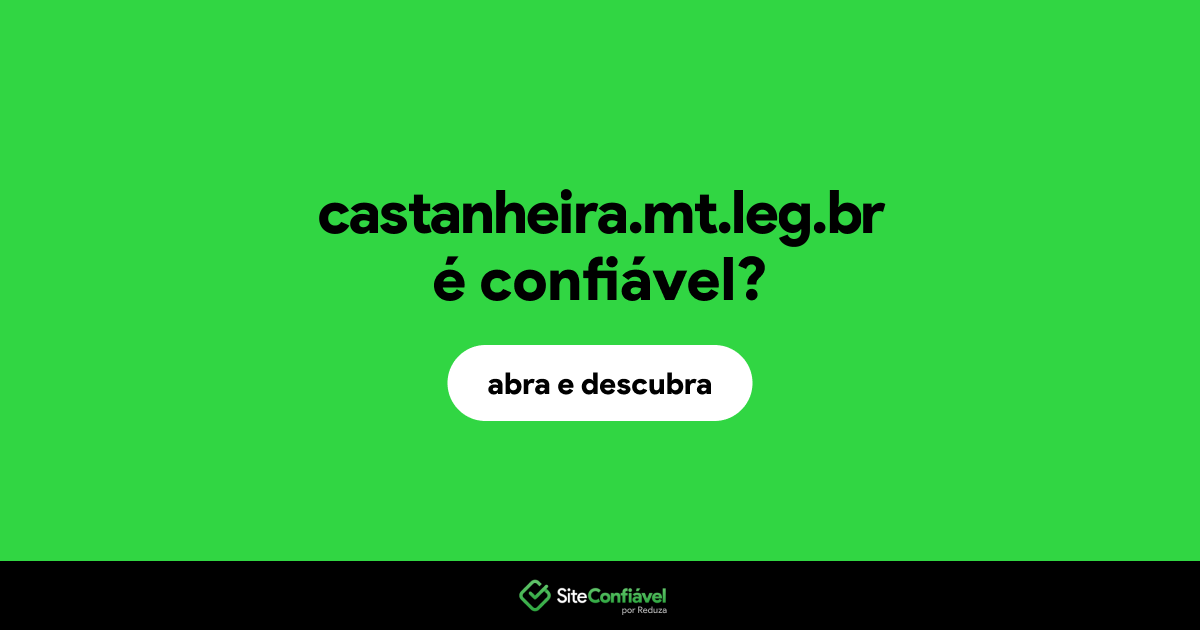 O site castanheira.mt.leg.br é confiável?