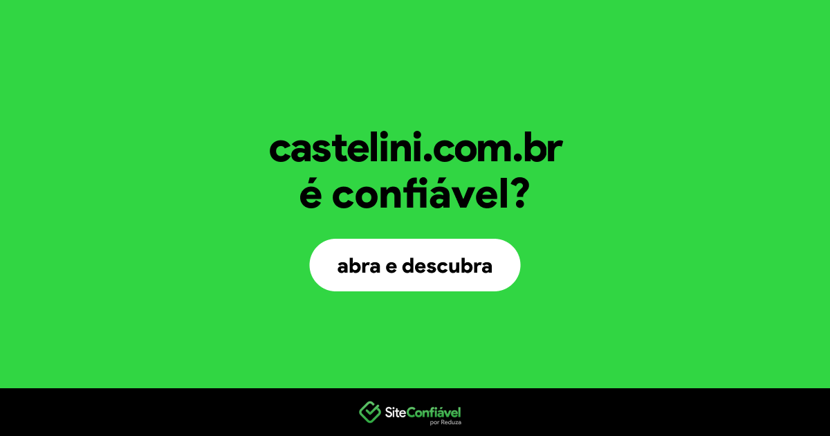 O site castelini.com.br é confiável?